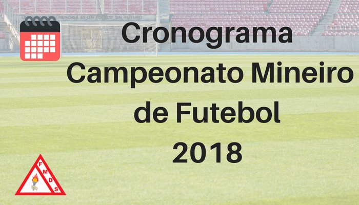 Cronograma de Campeonato Mineiro de Futebol 2018